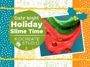 12/17 - Kidcreate Studio Date Night Holiday Slime Time (3-9 Years)