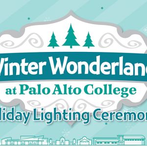 12/03-12/22 - Palo Alto College’s Annual Winter Wonderland