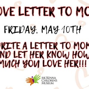 5/10 McKenna Children's Museum: Love Letter to Mom