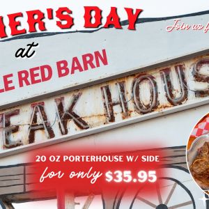 06/14-06/15 Little Red Barn Steakhouse - Father's Day Special