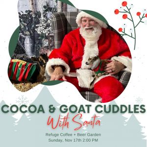 11/17 and 12/21 - Cocoa Cuddles and Santa with Goat Shenanigans at Refuge Coffee