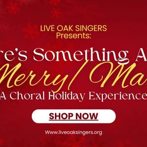 12/07 The Live Oak Singers: There’s Something About Merry/Mary at Covenant Presbyterian