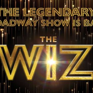 05/06-05/11 The Wiz at Majestic & Empire Theatres