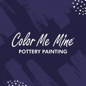 Color Me Mine- Friends and Family Fun Tuesdays