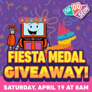 04/19 The DoSeum - Fiesta Medal Giveaway