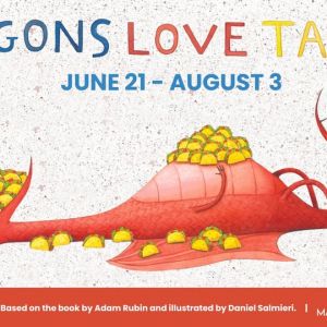 06/21 - 08/03 Dragons Love Tacos at The Magik Theatre
