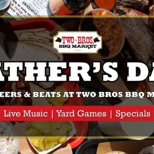 06/15 Two Bros BBQ - Father's Day BBQ Beers and Beats