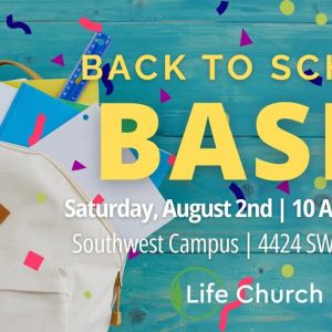 08/02 Life Church SW Campus - Back To School Bash