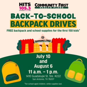 07/10 & 08/06 Community First and HITS 105.3 - Back to School Backpack Drive