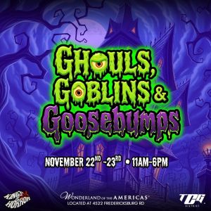 11/22 & 11/23 Ghouls, Goblins & Goosebumps at Wonderland of the Americas