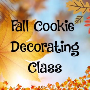 11/12 Sheer Celebrations - Kid Friendly Fall Cookie Decorating Class