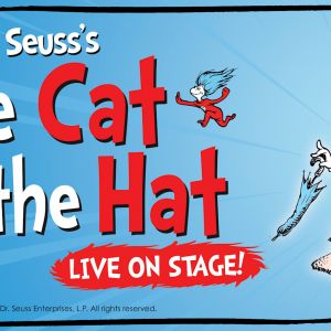 04/30 Dr. Seuss's Cat in the Hat: Live at Empire Theatre