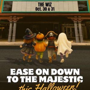 10/30 & 10/31 Majestic Theatre - The Wiz